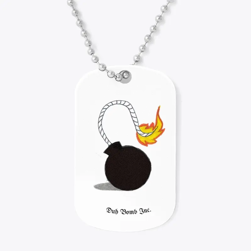 Duh Bomb Inc. Dog Tags