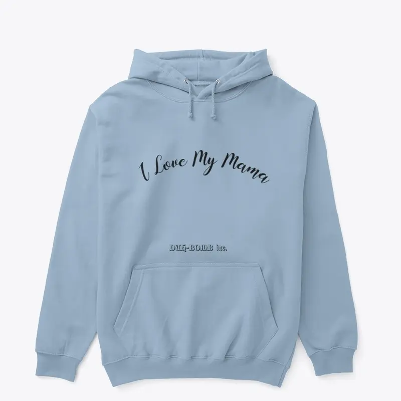 I Love My Mama hoodie